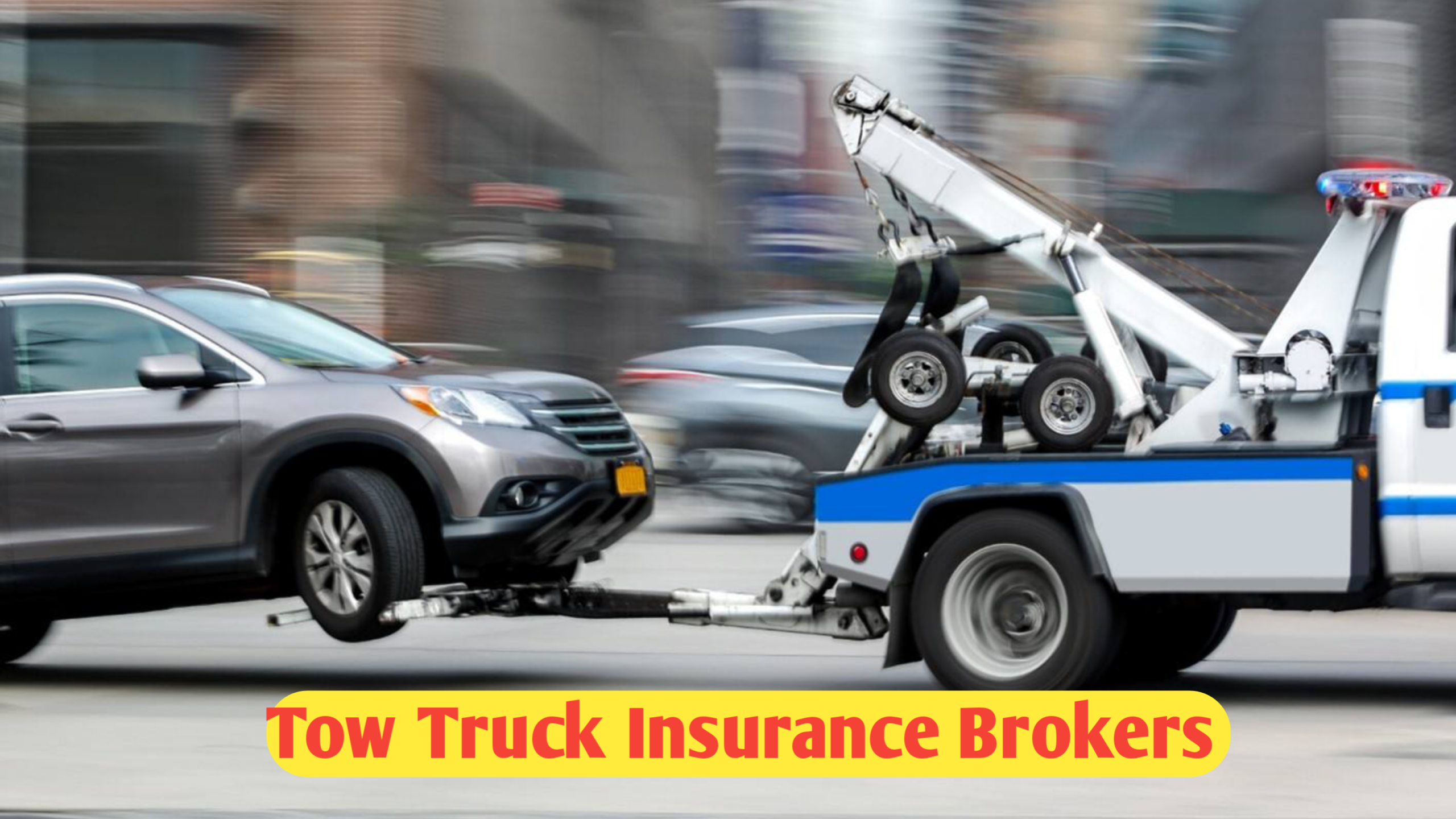 Tow Truck Insurance Brokers : A Complete Guide to Getting the Best Coverage (2025)