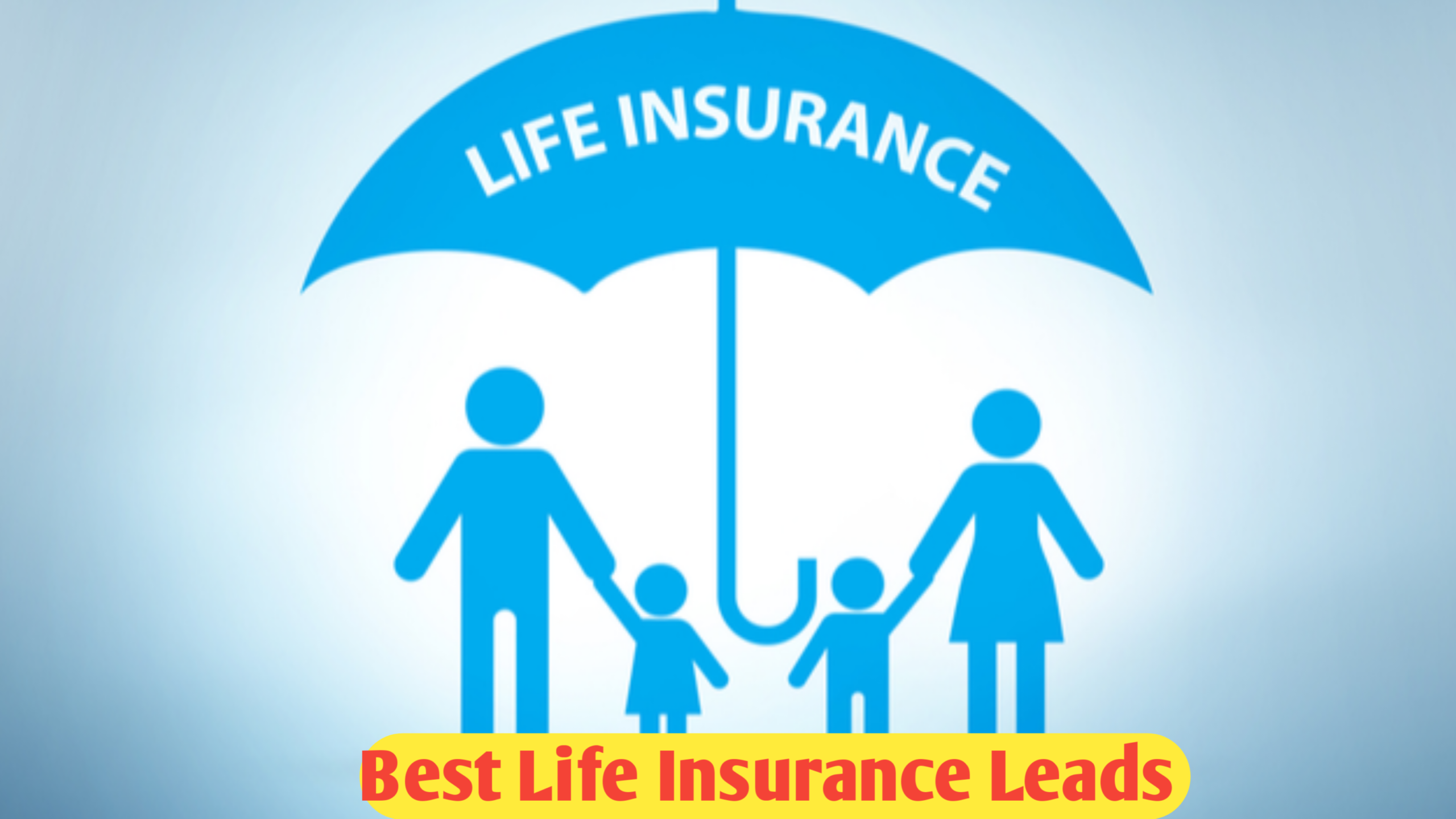 Best Life Insurance Leads : A Complete Guide for Agents and Agencies