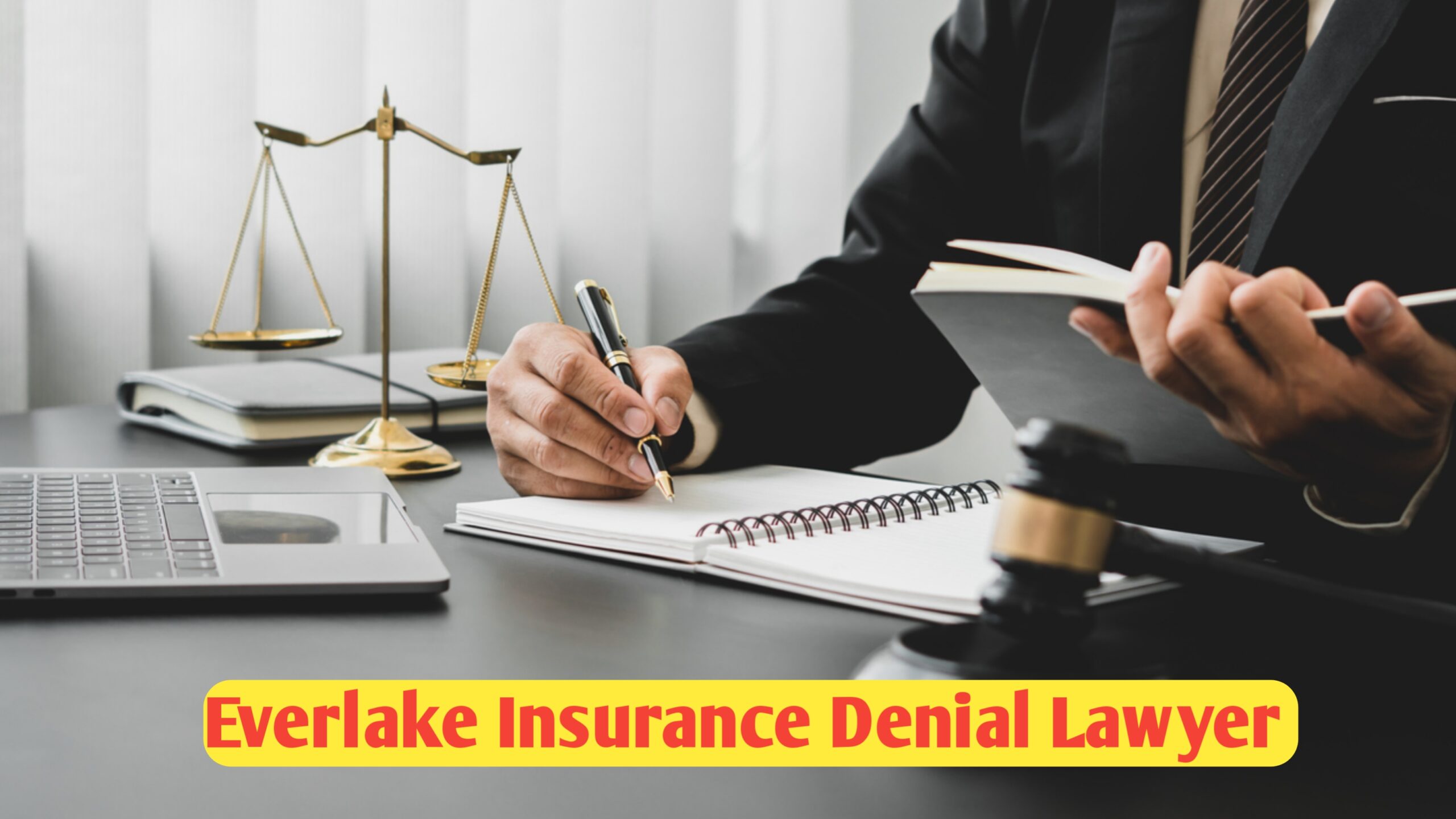 Everlake Insurance Denial Lawyer : How Legal Help Can Protect Your Rights After a Claim Is Denied